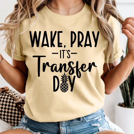 Wake Pray It's Transfer Day - Comfort Colors Tee