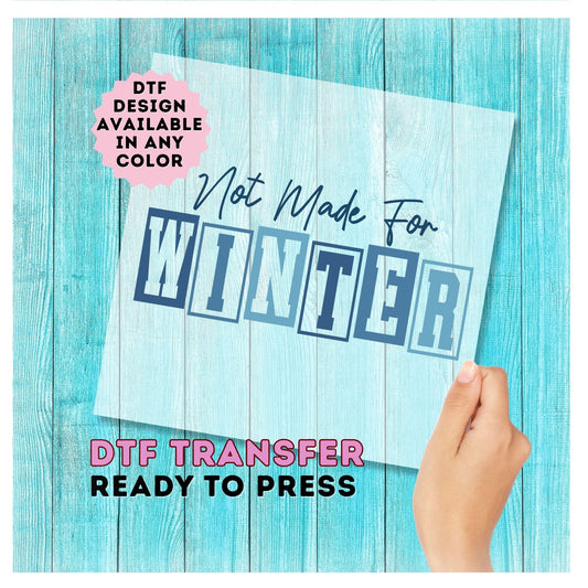 Not Made For Winter DTF Transfer