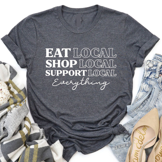 Eat Local, Shop Local, Support Local Everything