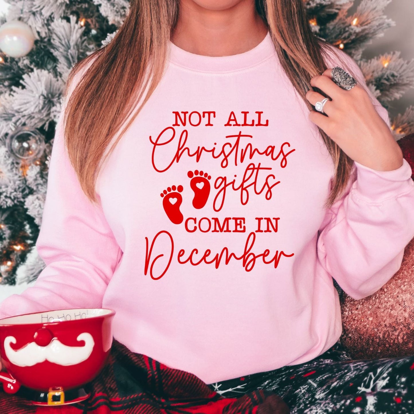 Not All Christmas Gifts Come in December Sweatshirt