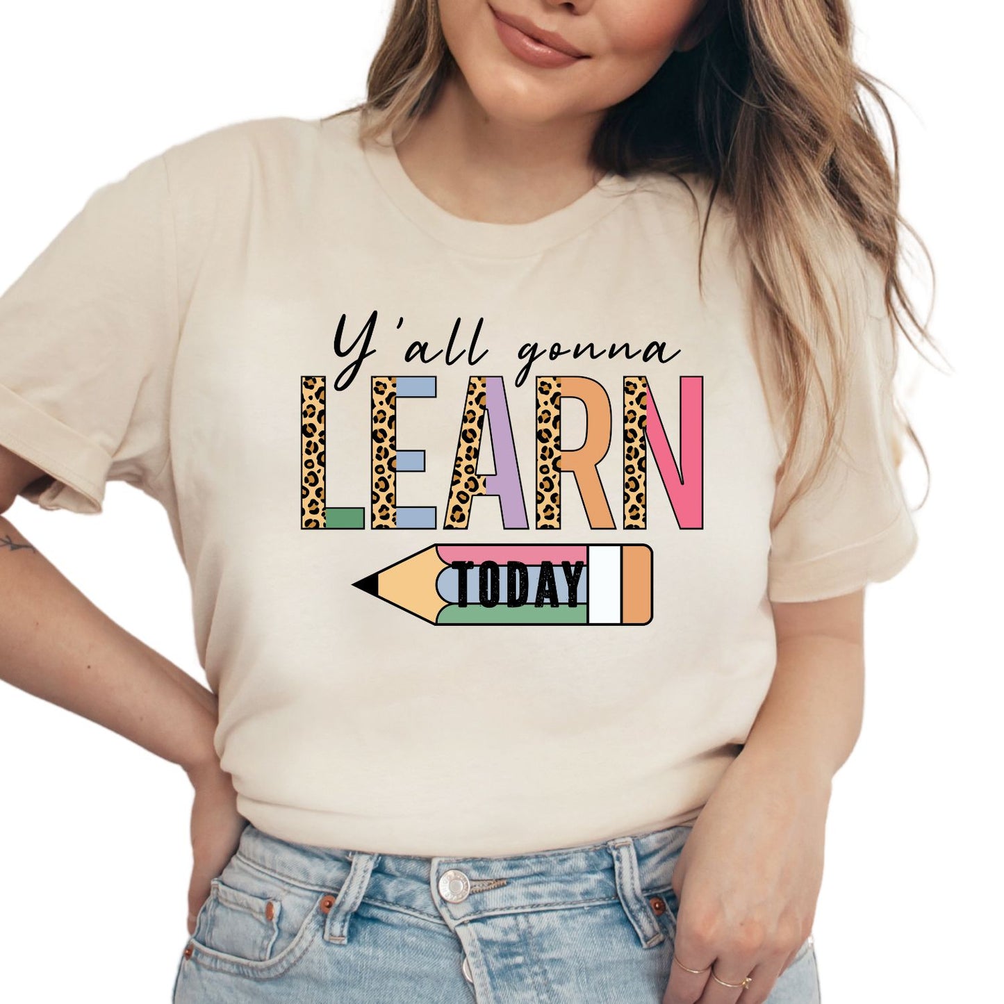 Y'all Gonna Learn Today Shirt