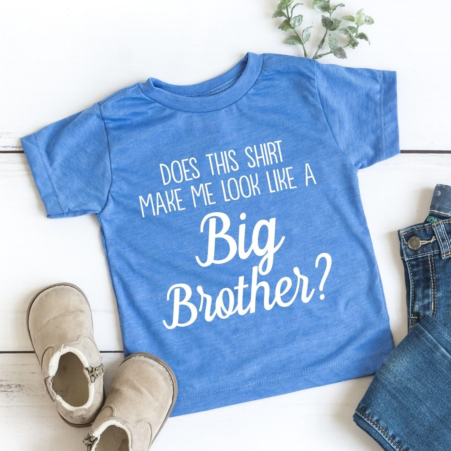 Does This Shirt Make Me Look Like a Big Sister | Brother