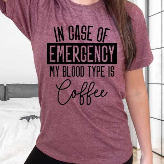In Case of Emergency My Blood Type is Coffee