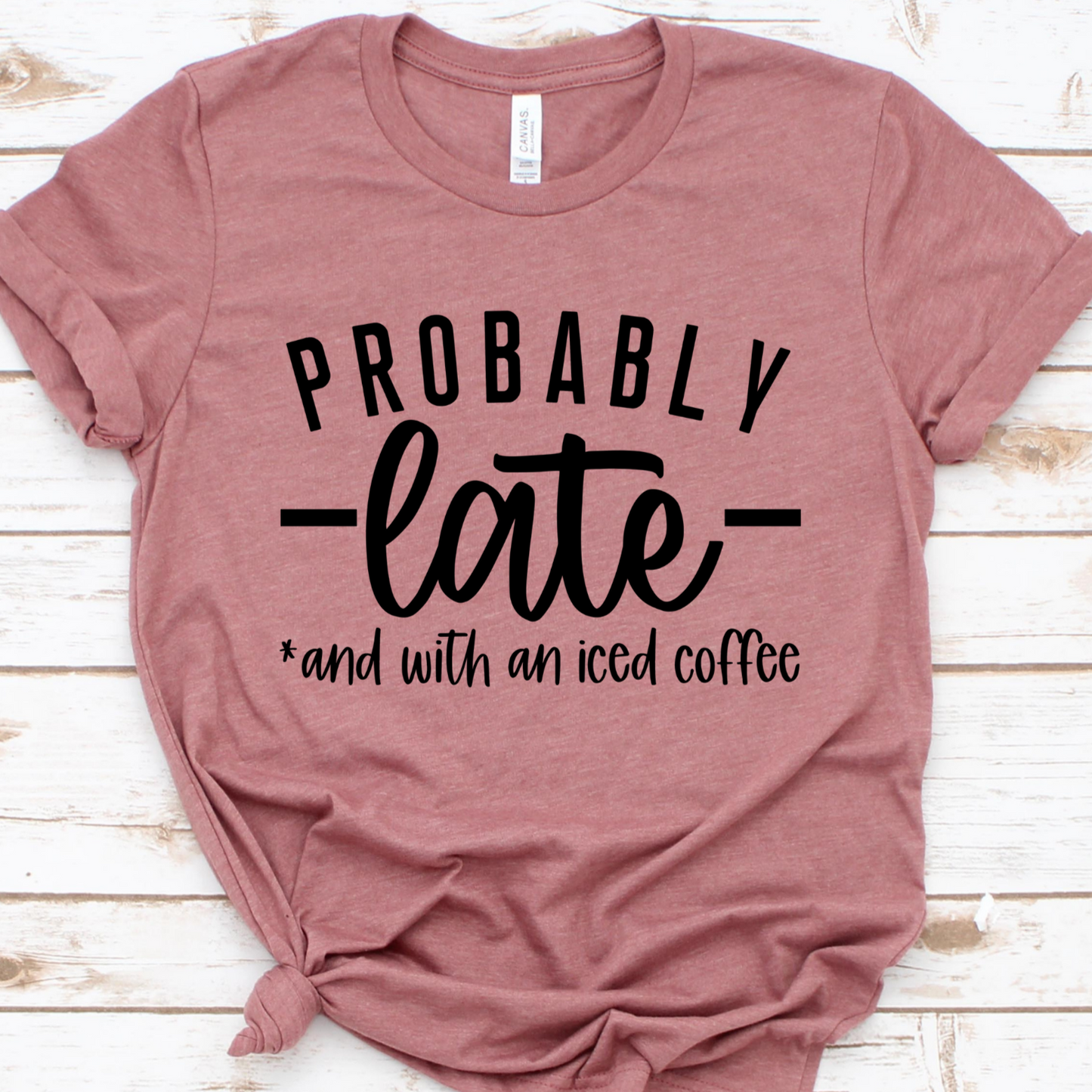 Probably Late With an Iced Coffee