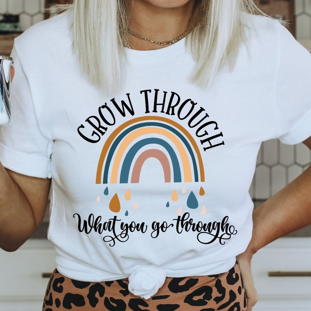 GROW THROUGH WHAT YOU GO THROUGH
