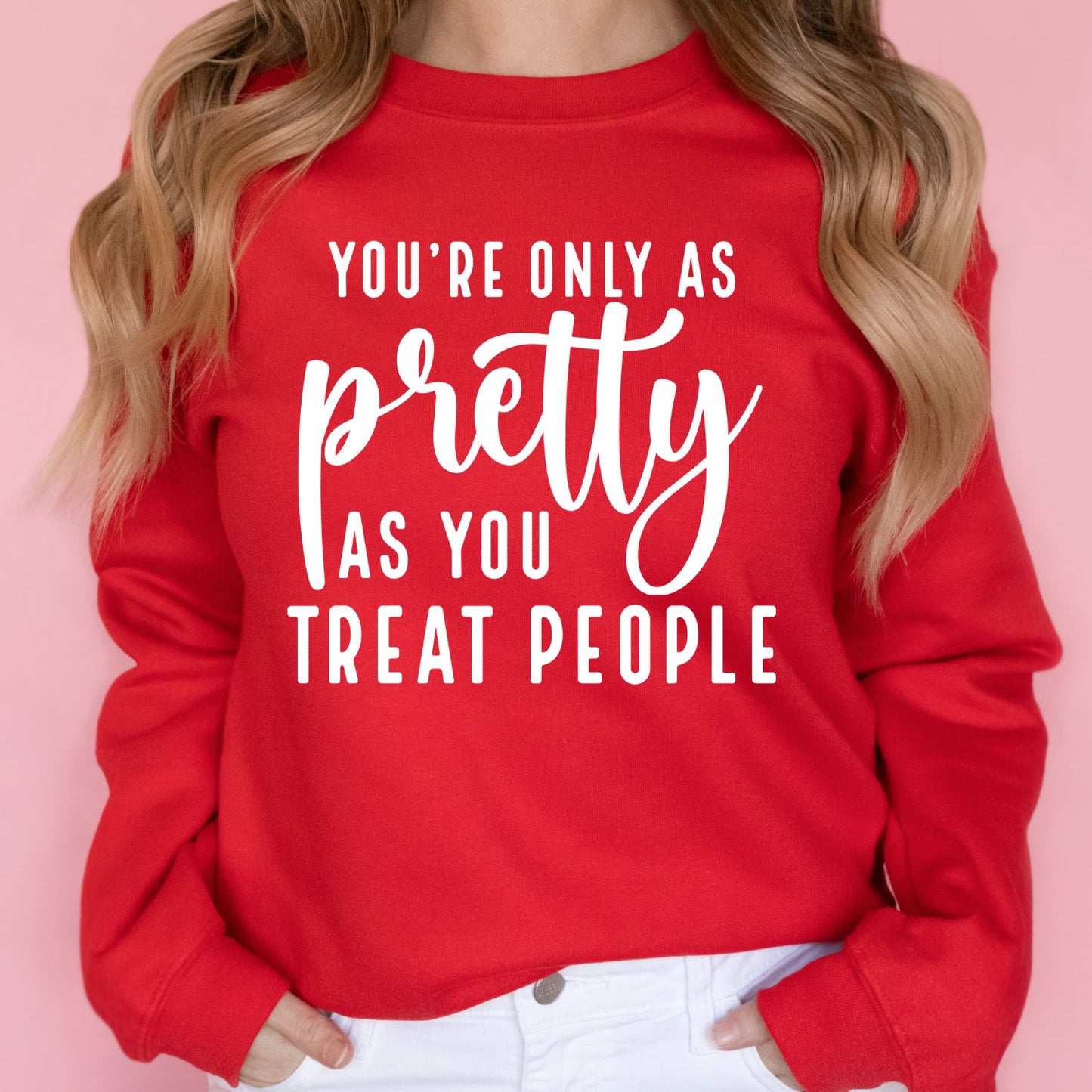 You're Only as Pretty as You Treat People