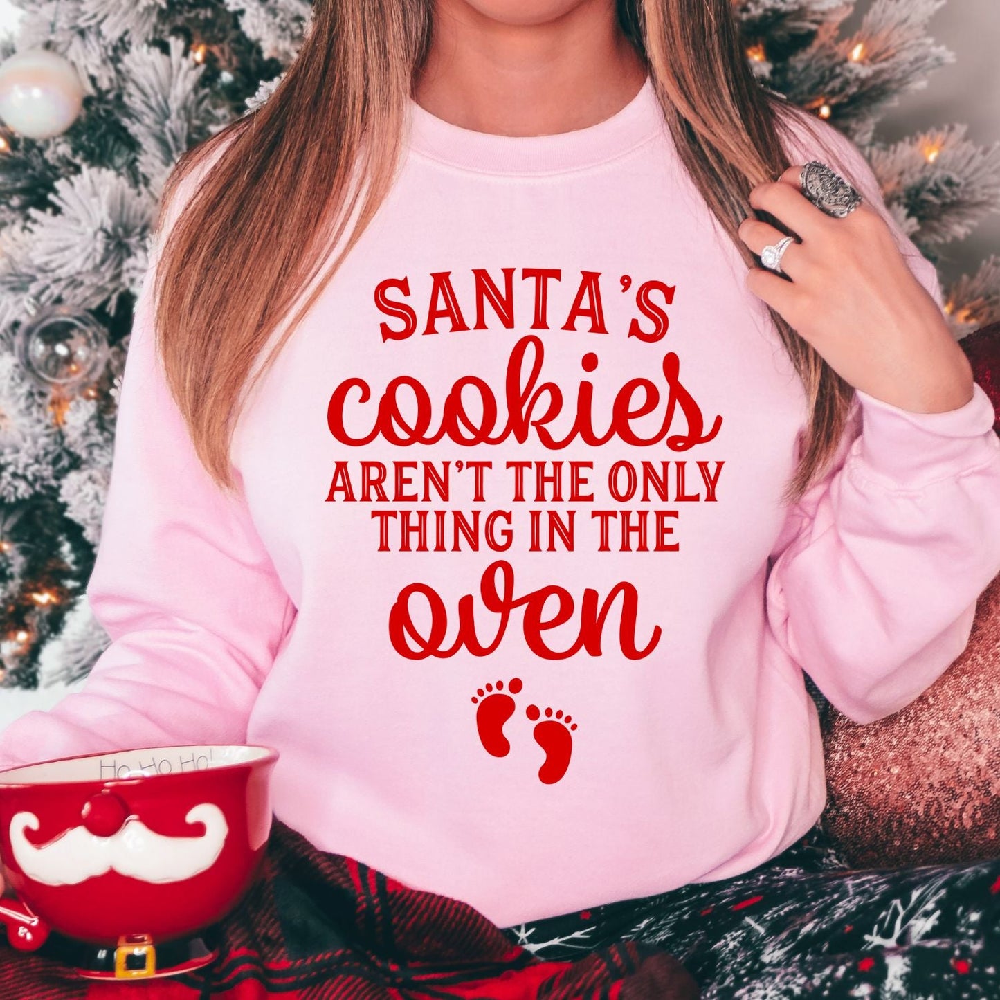 Santa's Cookies Aren't The Only Thing In The Oven Sweatshirt
