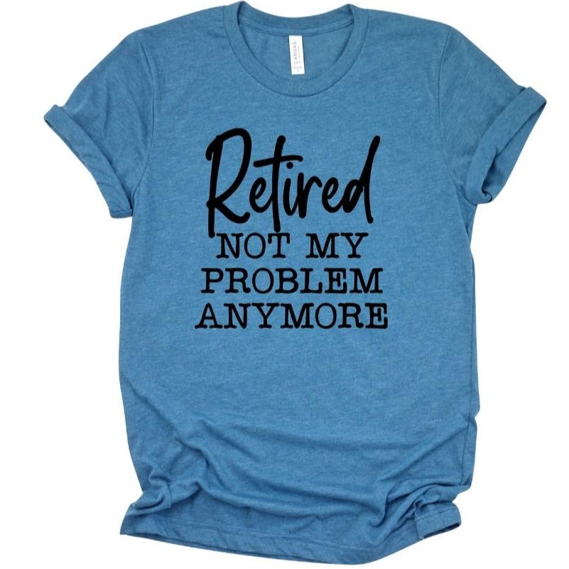 Retired Not My Problem