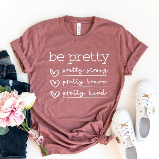 Be Pretty...Strong, Brave, Kind