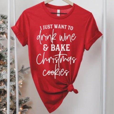 I Just Want Drink Wine and Bake Christmas Cookies