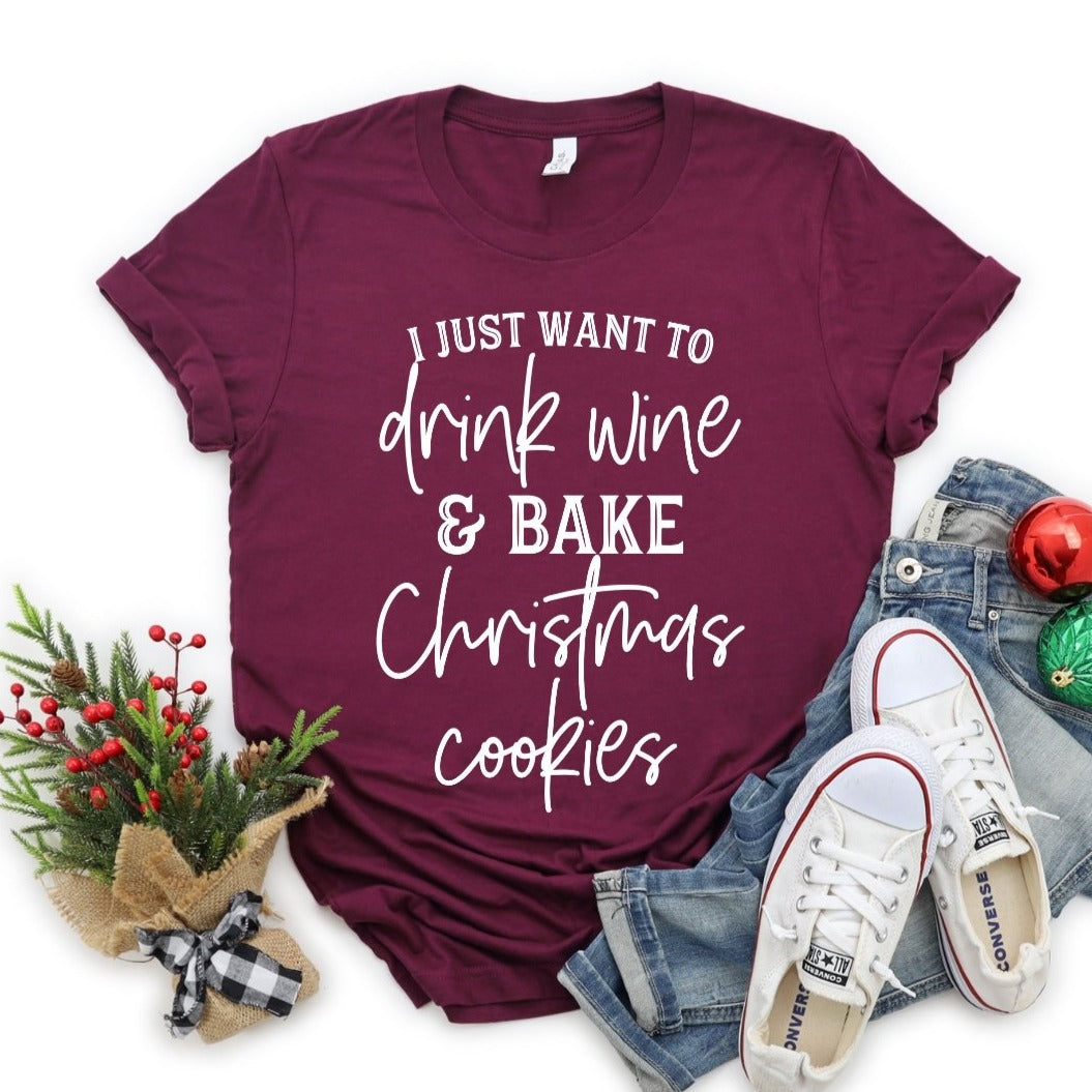 I Just Want Drink Wine and Bake Christmas Cookies