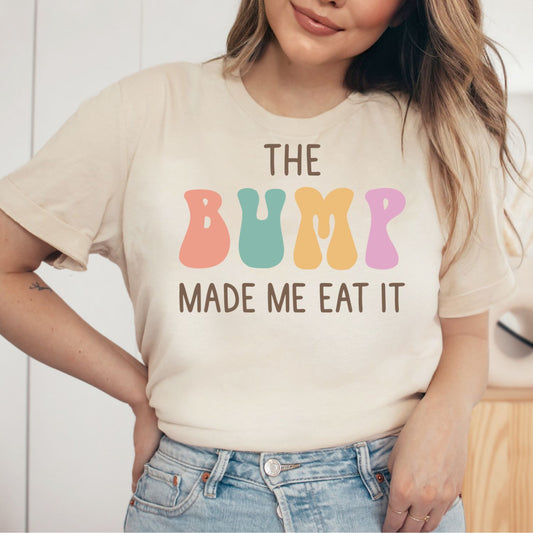 The Bump Made Me Eat It